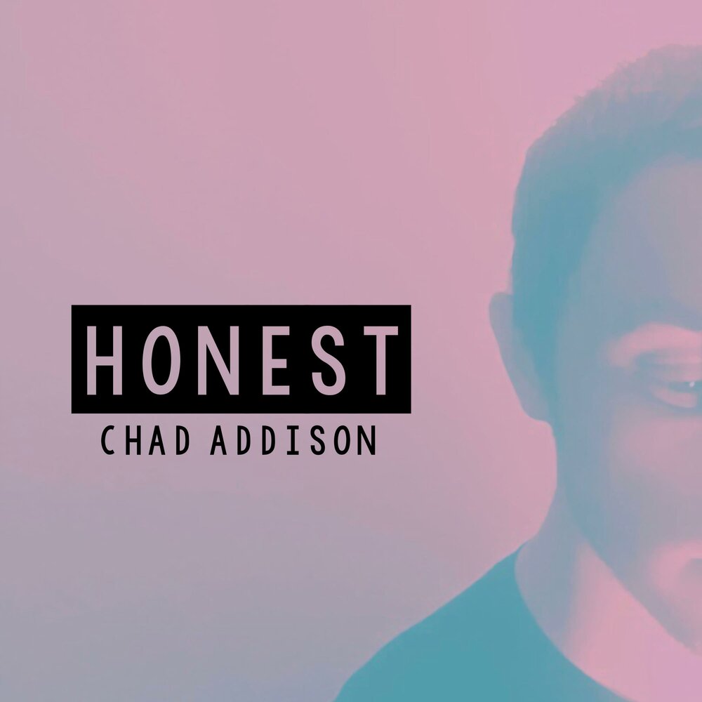 Honesty песня. Chad Addison. Эддисон альбомы. Эддисон все альбомы. Honest песня.