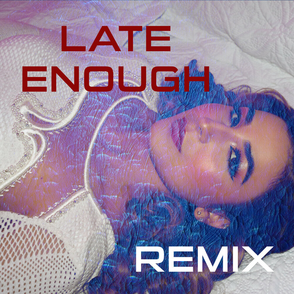 Late enough. Deep enough Remix.