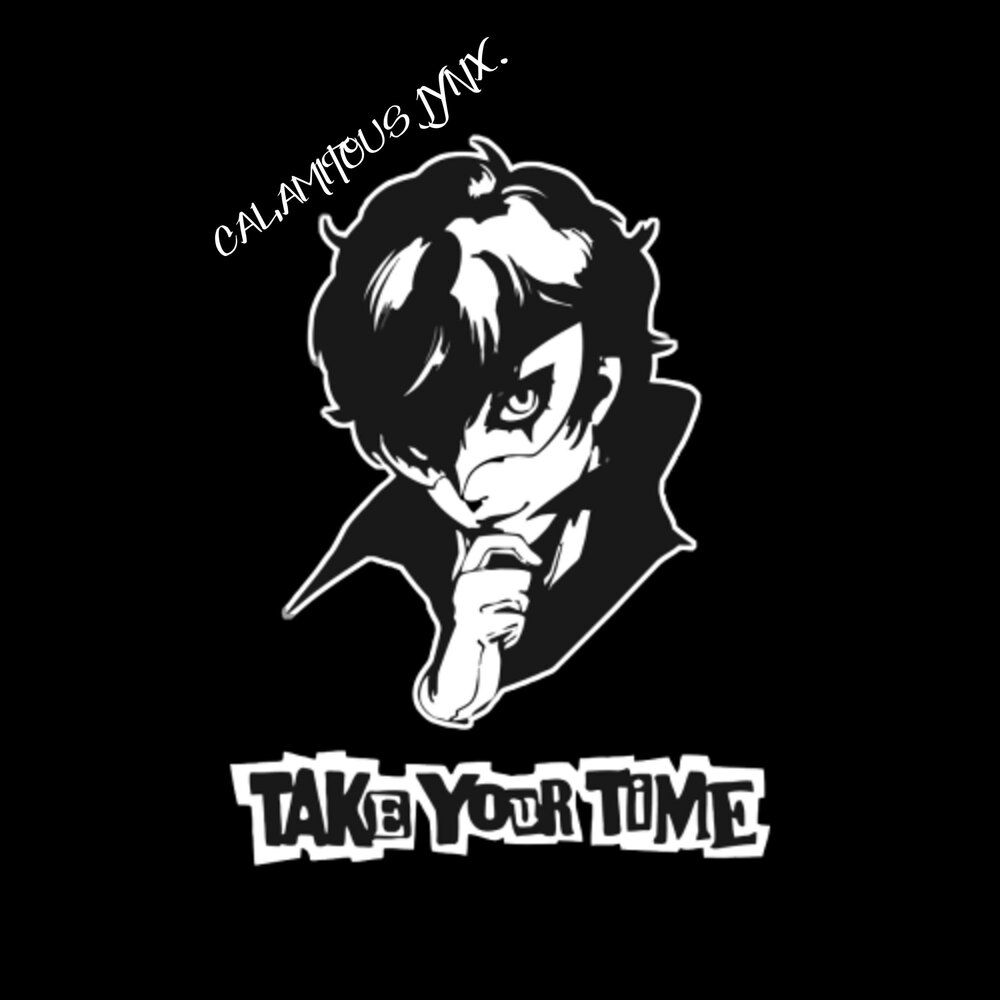 Take your time. Персона 5 take your time. Take your time persona. Take your Heart take your time persona 5. Persona 5 take your time Wallpaper.