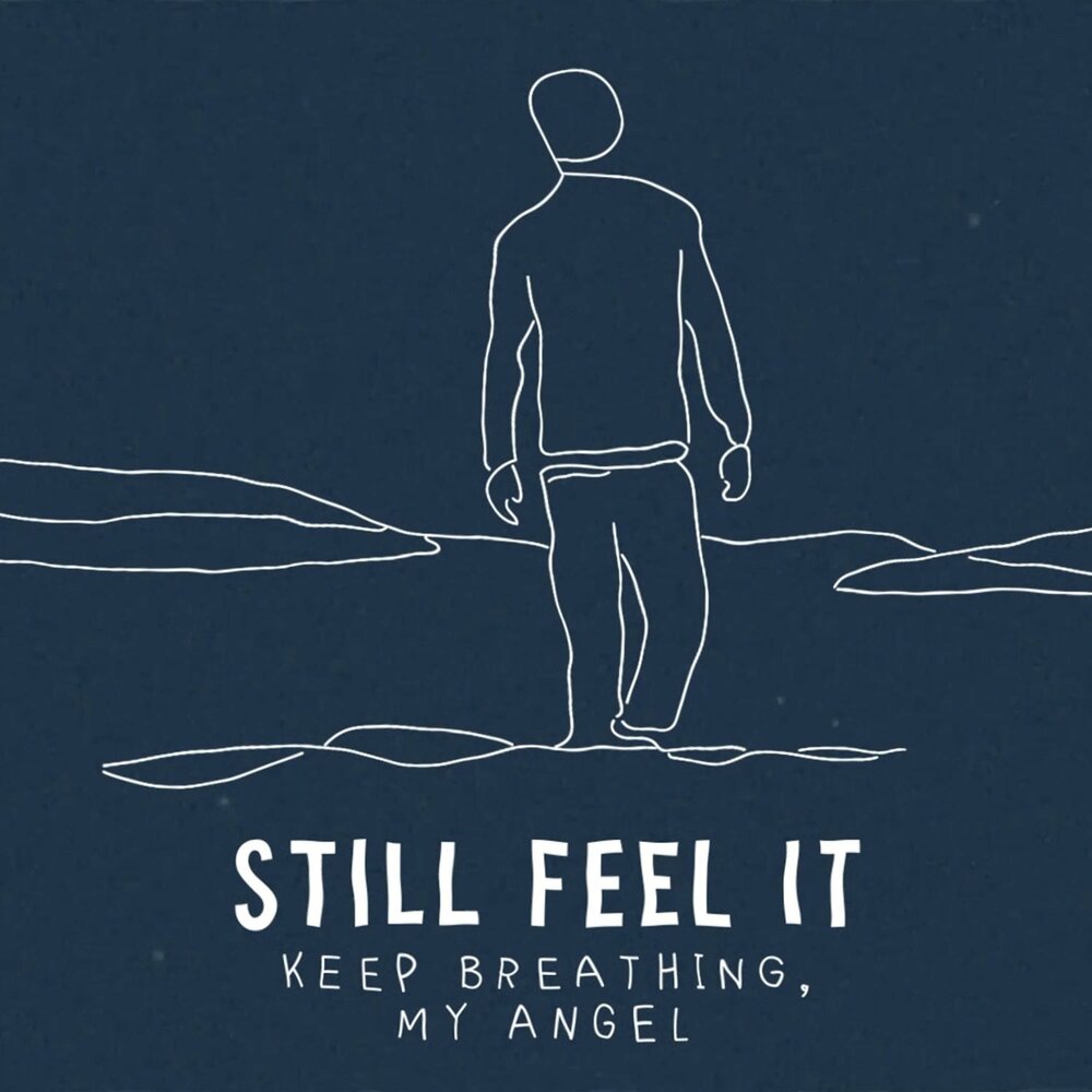 Still feel песня. Feel it still альбом. Keep breathing. Still feel you Breathe.