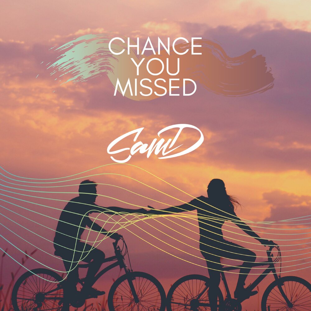 You missed your chance. The Music of chance. How Sam missing you.