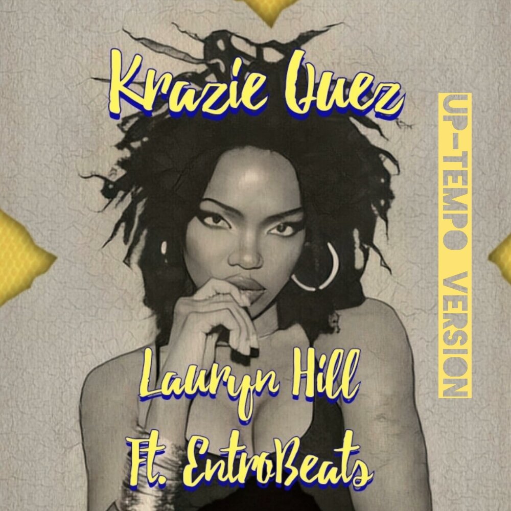 Lauryn Hill (Up Tempo) Krazie Quez, EntroBeats слушать онлайн на Яндекс Муз...