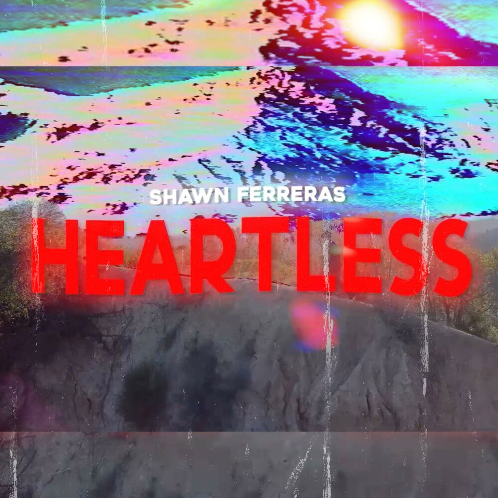 Heartless - Shawn Ferreras. 