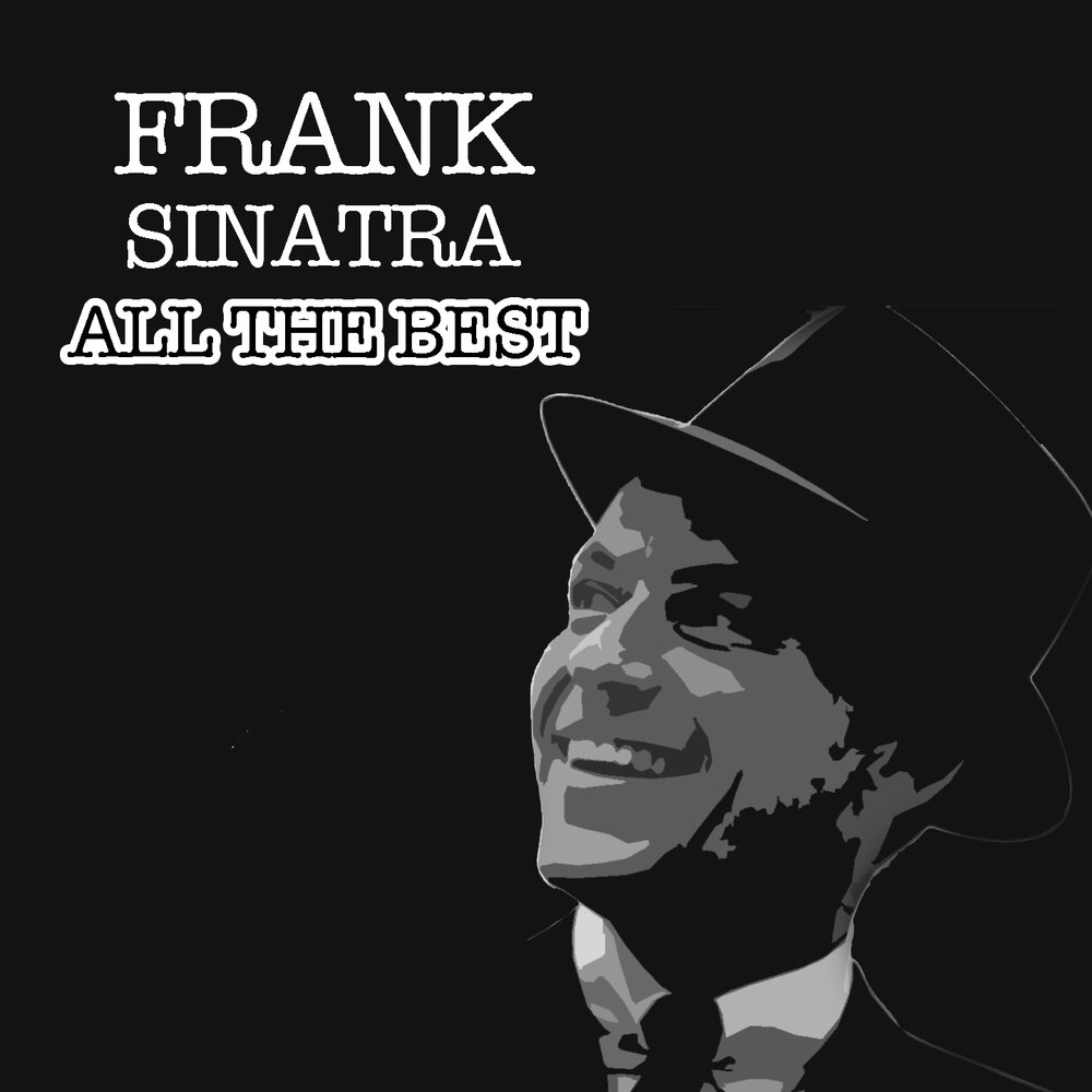 Фрэнк синатра терминатор 2. All the way Фрэнк Синатра. Frank Sinatra - the impatient years. The best of Frank Sinatra альбом. Frank Sinatra mama.