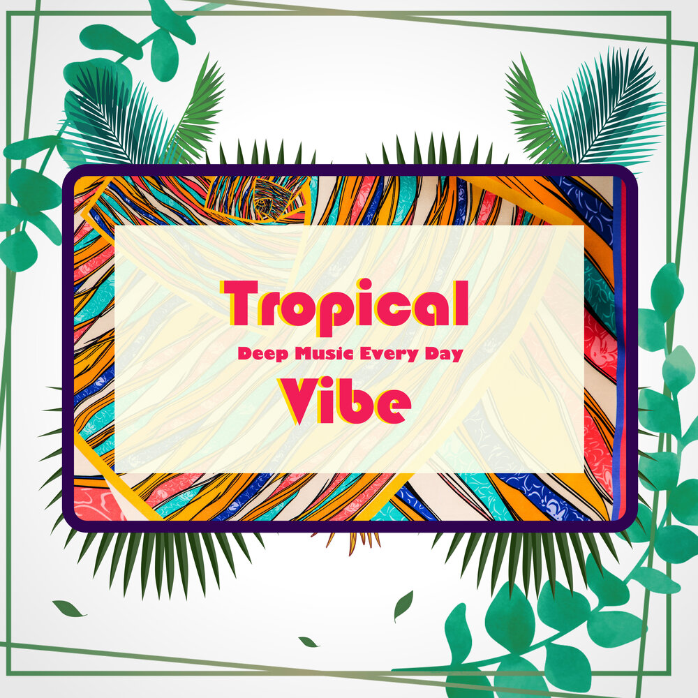 Tropical Vibes. Tropic Vibes. Tropical Vibes перевод с английского на русский. Эври гоу