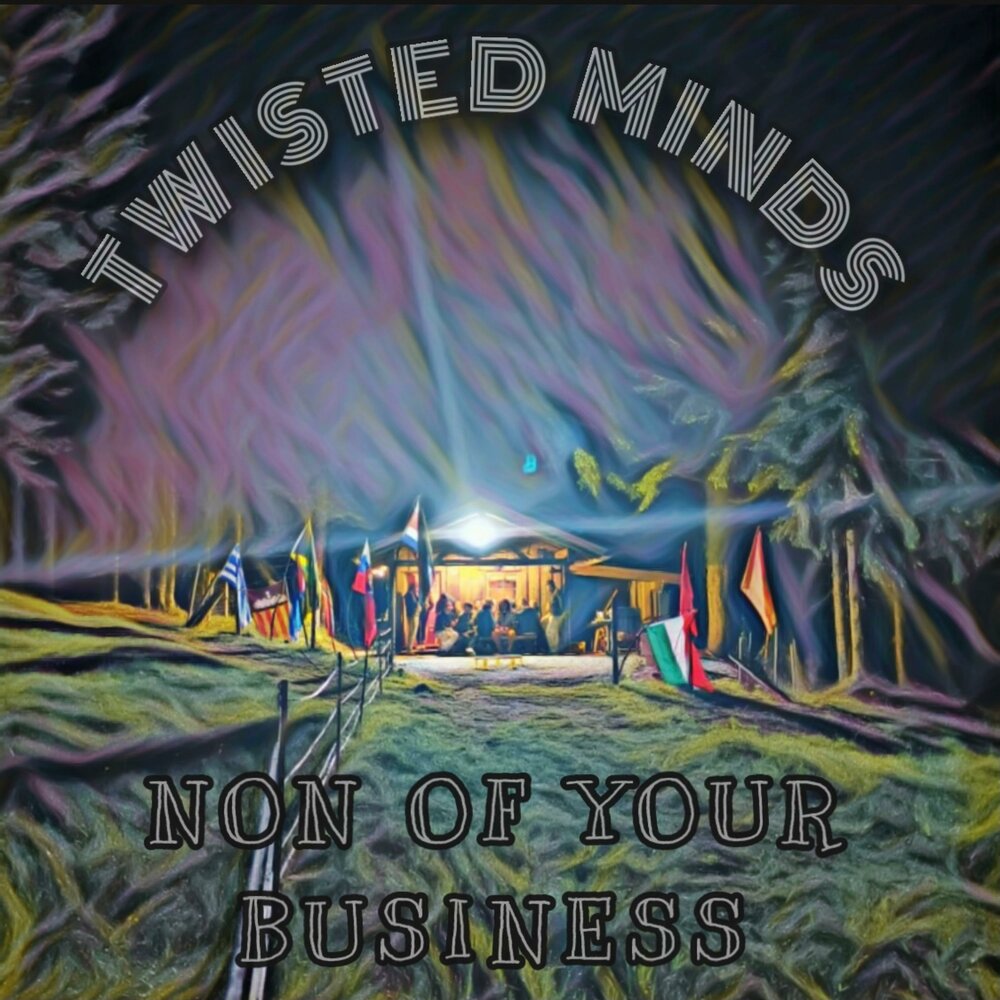 Twisted minds just better. Twisted mind.