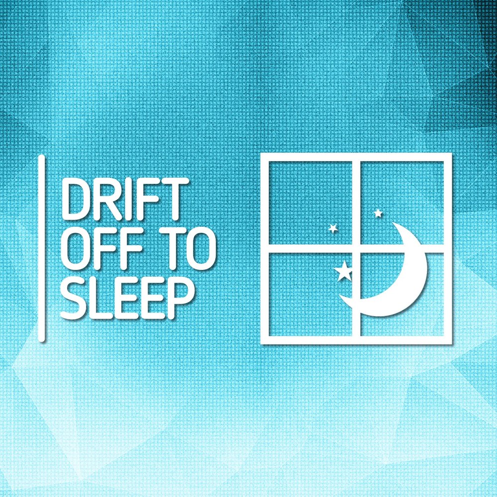 Drift off to sleep. Drifted off to Sleep.