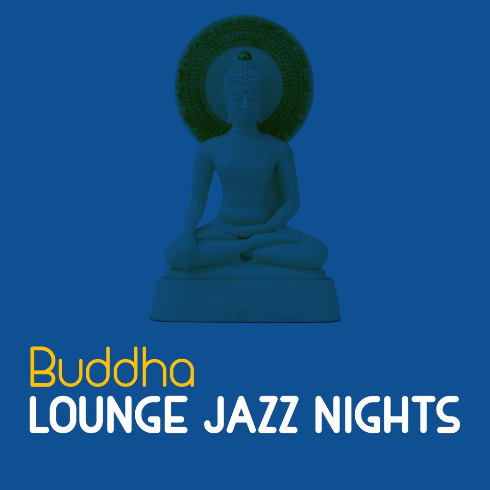 Будда лаунж. The Buddha Lounge Ensemble. Blue Buddha - Blue Buddha (2015) [FLAC]. Buddha Lounge (2015) [FLAC]. Good Night Buddha.