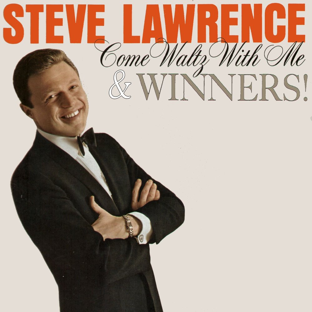 Come waltz with me. Steve Lawrence. Steve Lawrence judocadance album. Steve Lawrence 1967 `Steve Lawrence Sings of Love and Sad young men`. Steve Lawrence 1970 `on a Clear Day. Steve Lawrence Sings up a Storm`.