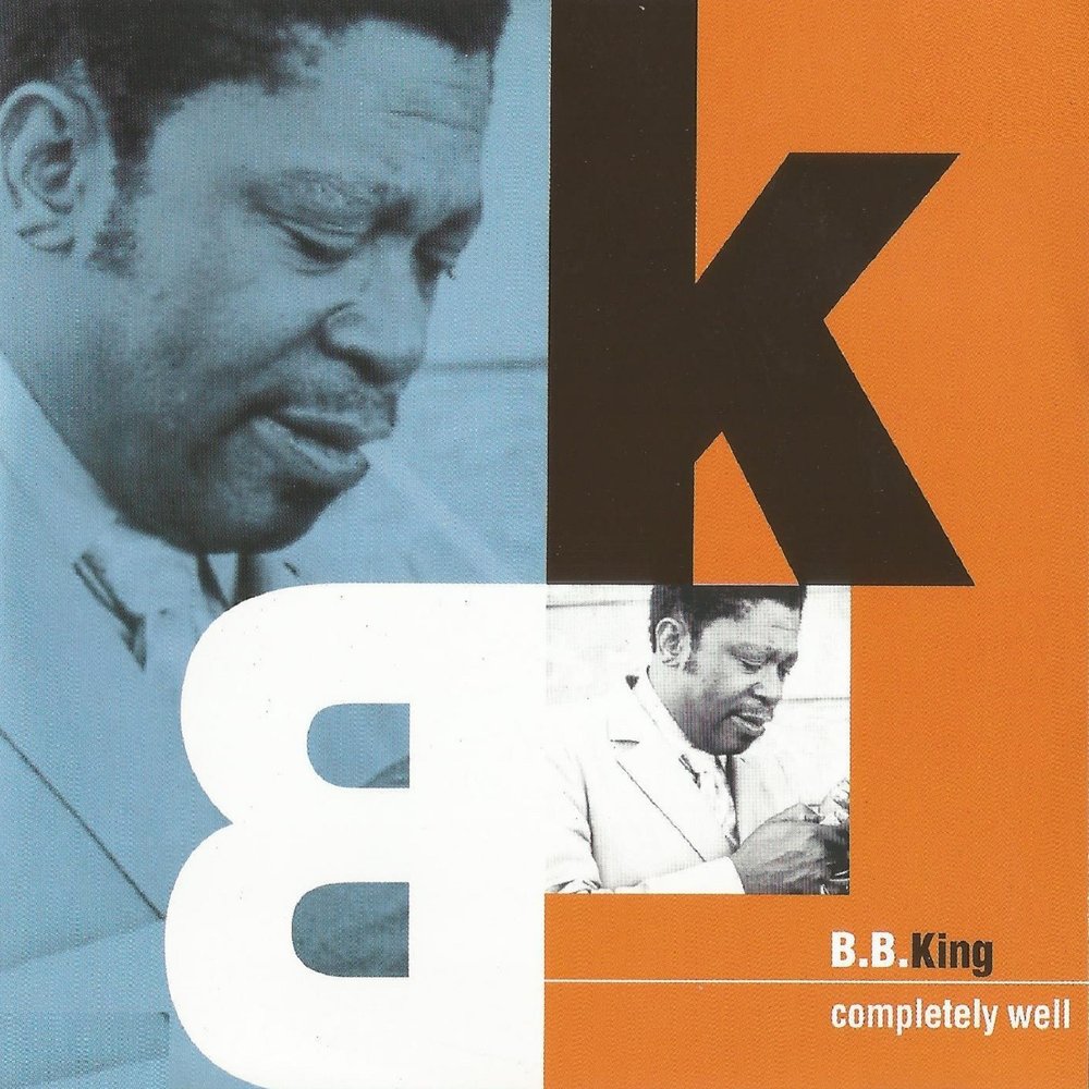 Completing the well. B.B. King completely well. Completely well. BB King 1969 completely well. B.B. King 2003 completely well.