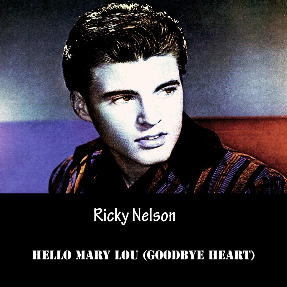 Hello mary. Ricky Nelson hello Mary Lou. Ricky Nelson 2005 Greatest Hits. Лоу Рики.