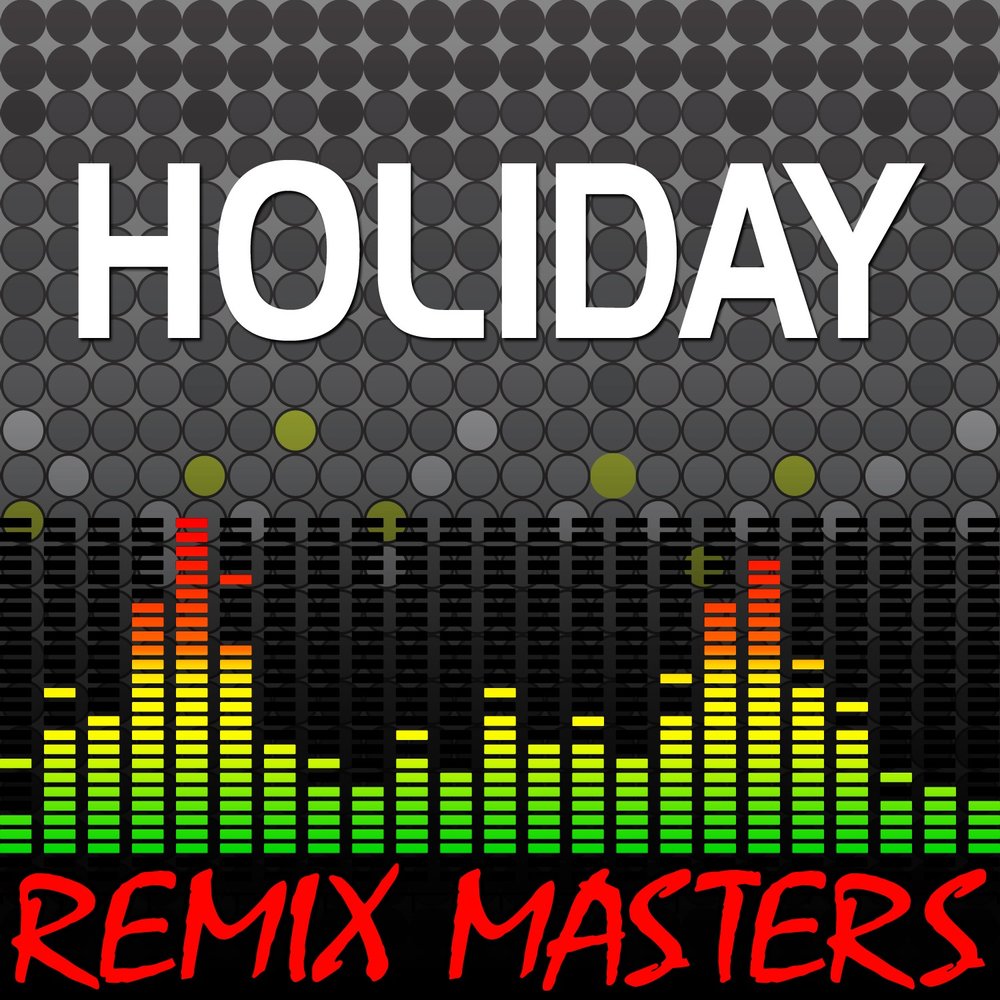Песня каникулы ремикс. Holiday Remix. Холидей песни. Holliday музыка. Holiday музыка.