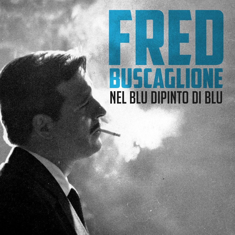 Nel blu dipinto di blu. Fred Buscaglione. Nel Blu dipinto di Blu текст.