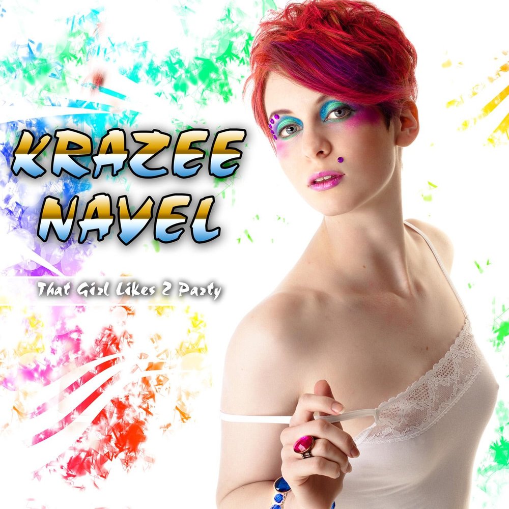 Krazee Navel альбом That Girl Likes 2 Party слушать онлайн бесплатно на Янд...