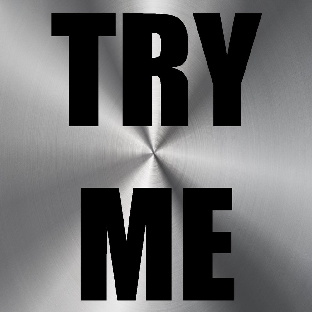 Try me. Картинка i try. Try me Akt. Assolo try me.