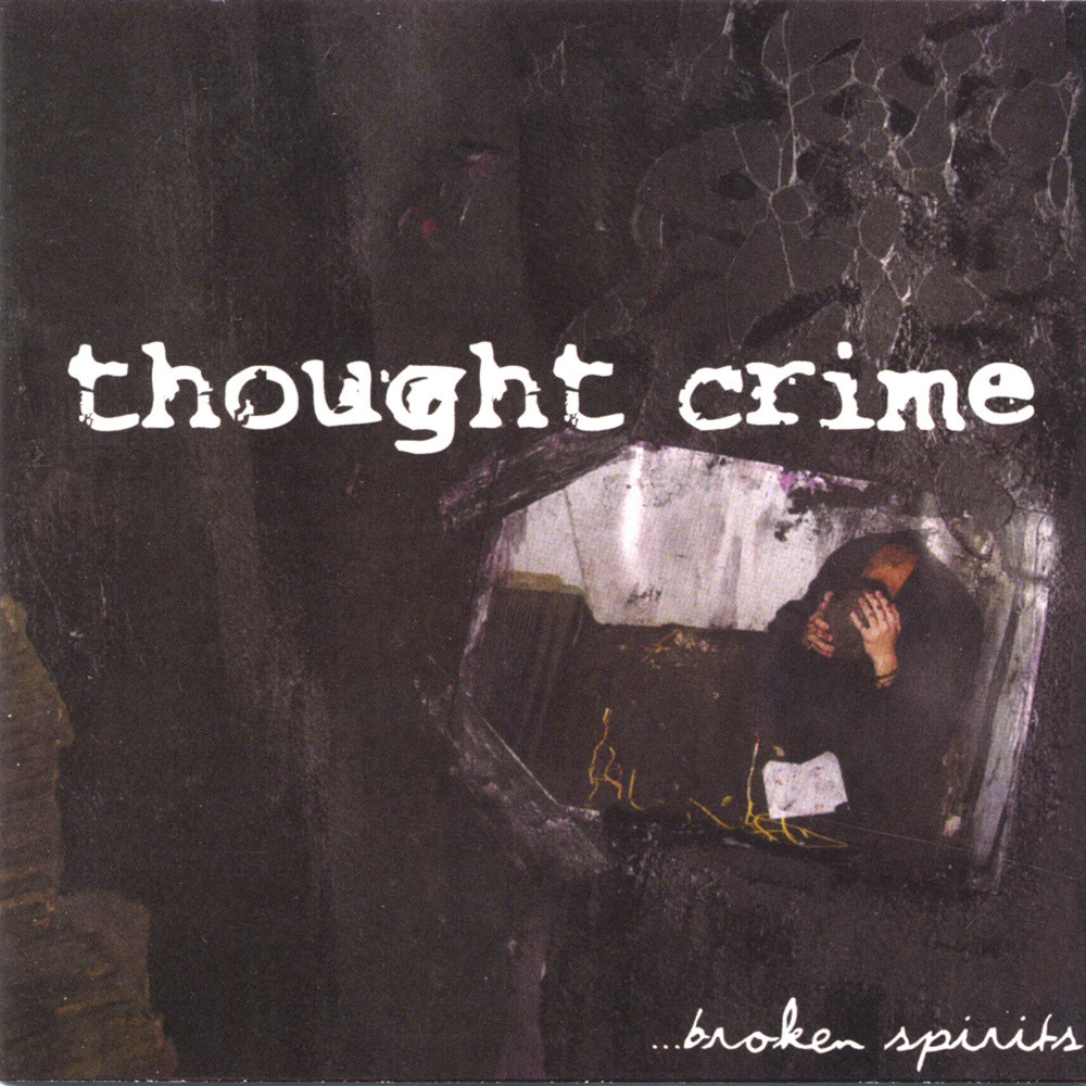 Crime think. Catalyst Crime. Broken Spirits PHOTOALBUM. Desire was thoughtcrime..