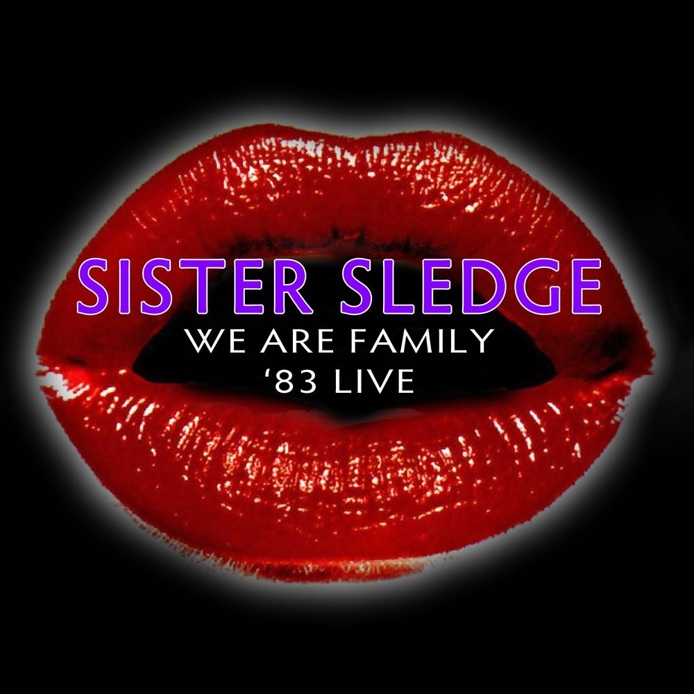 Sister sledge we are family. Sister Sledge Live. We are Family sister Sledge. Обложка альбома sister Sledge-we are Family. Sister Sledge слушать.