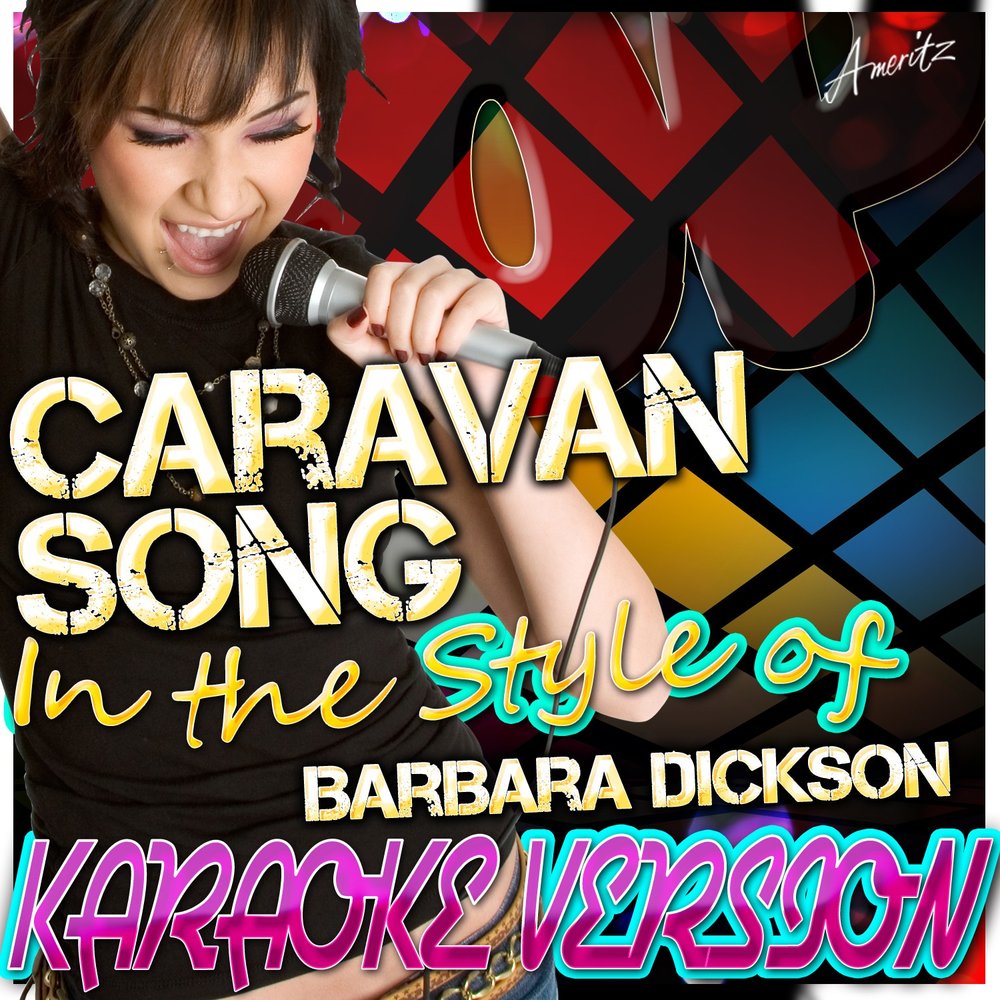 Barbara Dickson. Караоке песня Караван. Caravan Song Vocal. Песня Караван караоке со словами слушать.