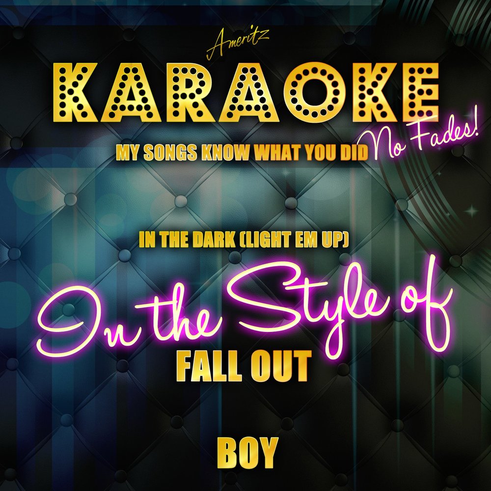 My Songs know what you did in the Dark (Light em up). My Songs know what you did in the Dark (Light em up) Fall out boy. My Songs know what you.