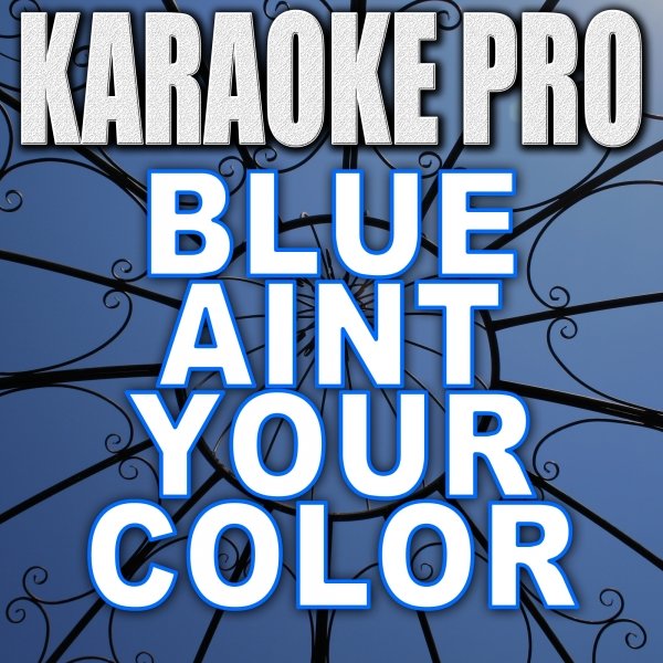 Karaoke Pro альбом Blue Aint Your Color слушать онлайн бесплатно на Яндекс ...