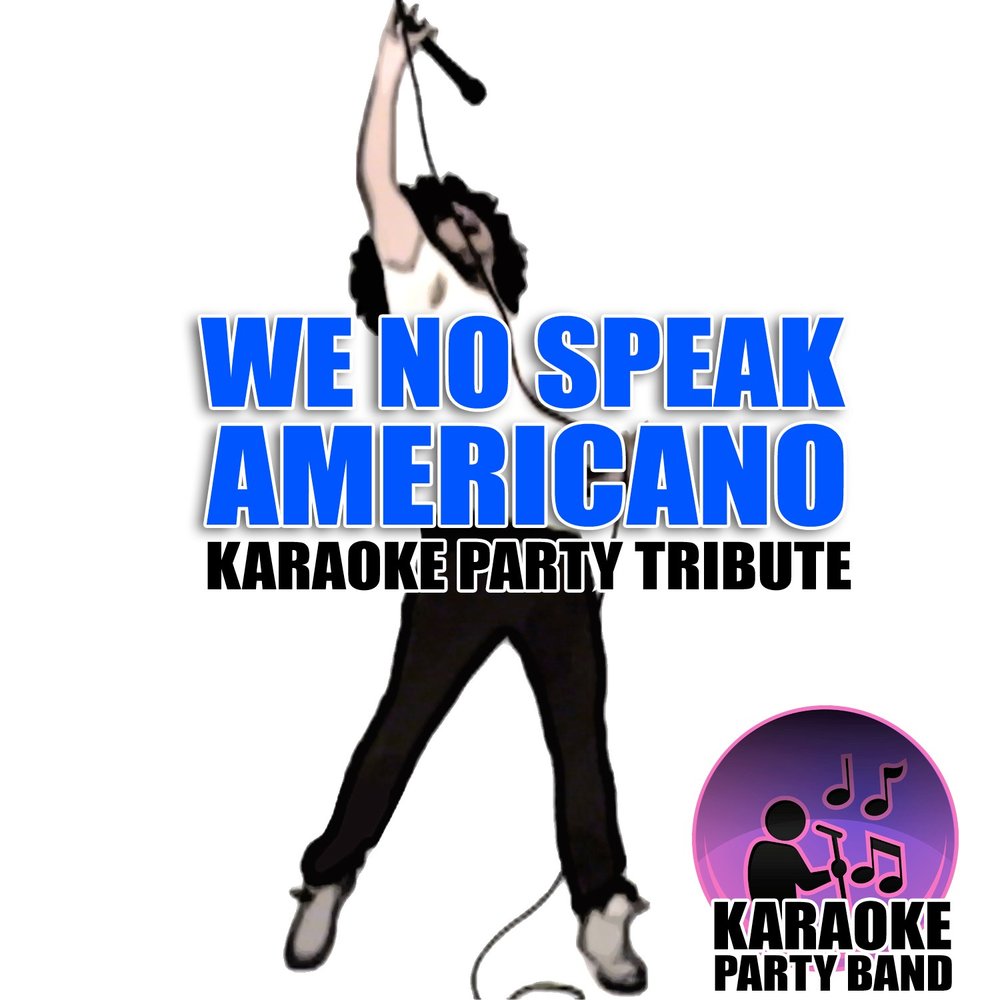 We no speak americano караоке. Караоке американо. Юла Новиков песня we no speak americano.