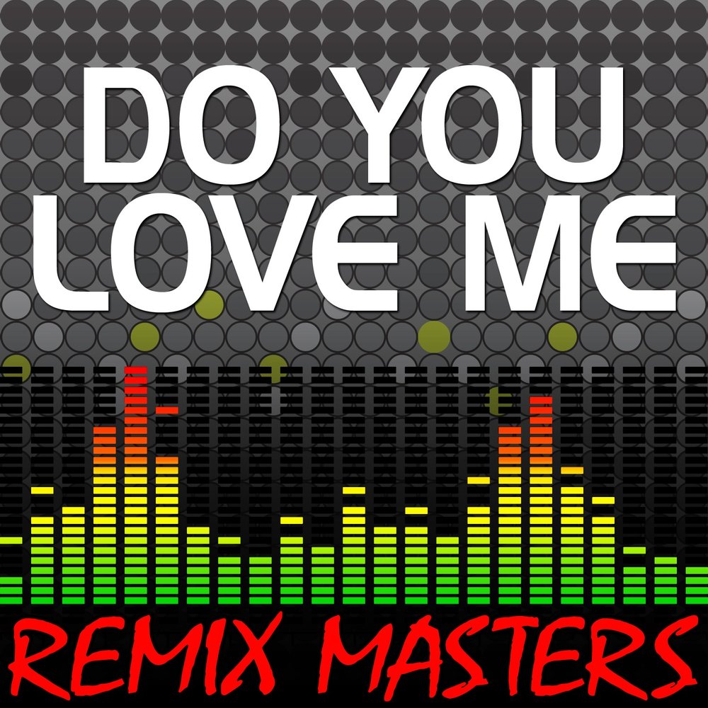 Love me love me remix. 148 BPM. Remix do you Love me. Ki-do Music Radio Version Remix.