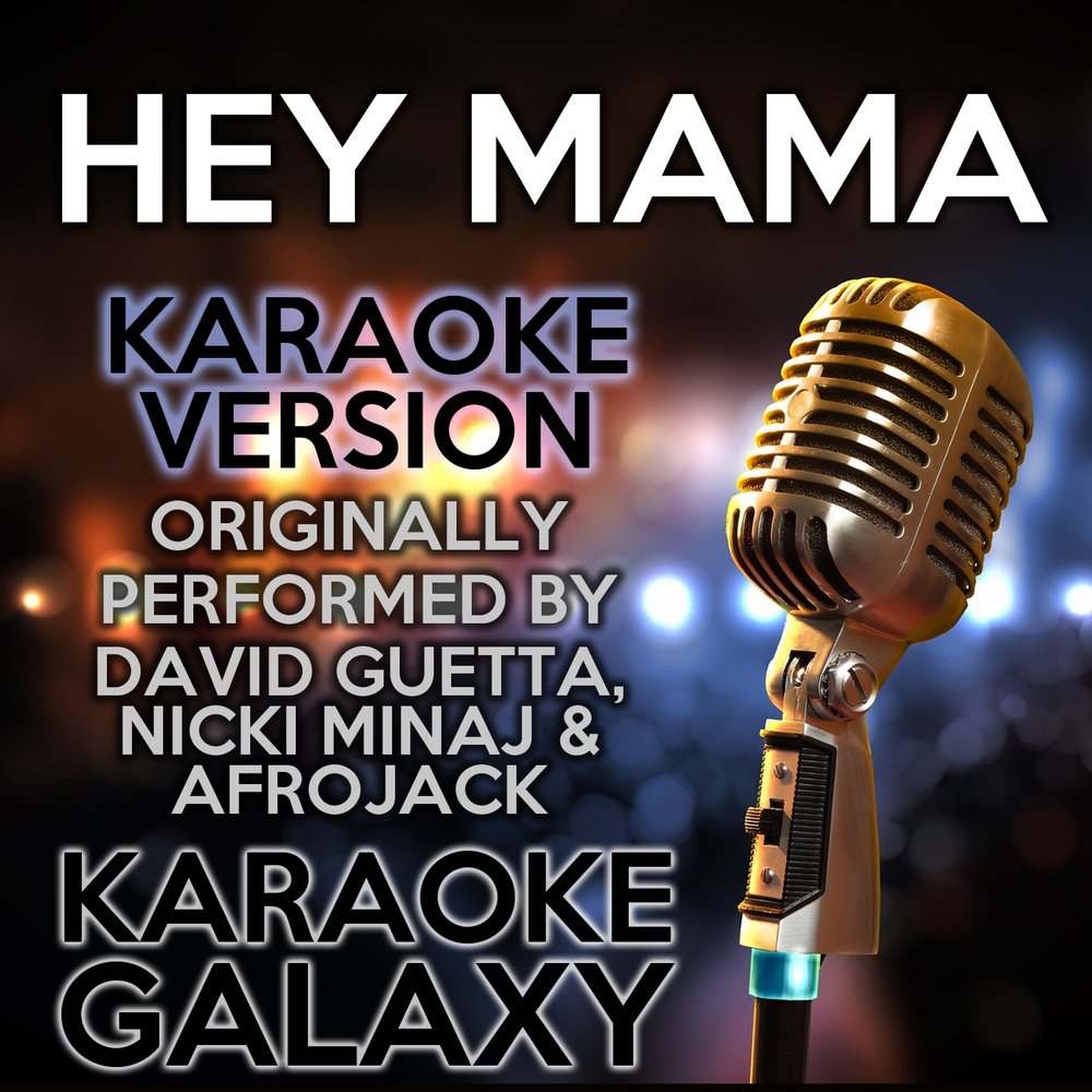 Hey nicki. Hey mama. David Guetta feat. Nicki Minaj & Afrojack – Hey mama. Караоке мама. Hey mama mp3.