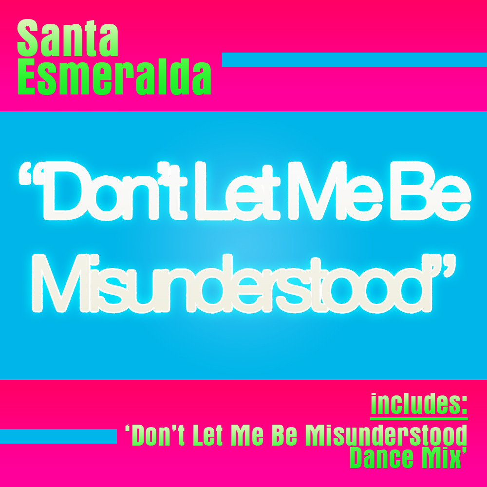 Don t be me misunderstood. Santa Esmeralda - don`t Let me be misunderstood. Группа Santa Esmeralda. Don't Let me be misunderstood. Santa Esmeralda - don't Let me be misunderstood(Club Mix).