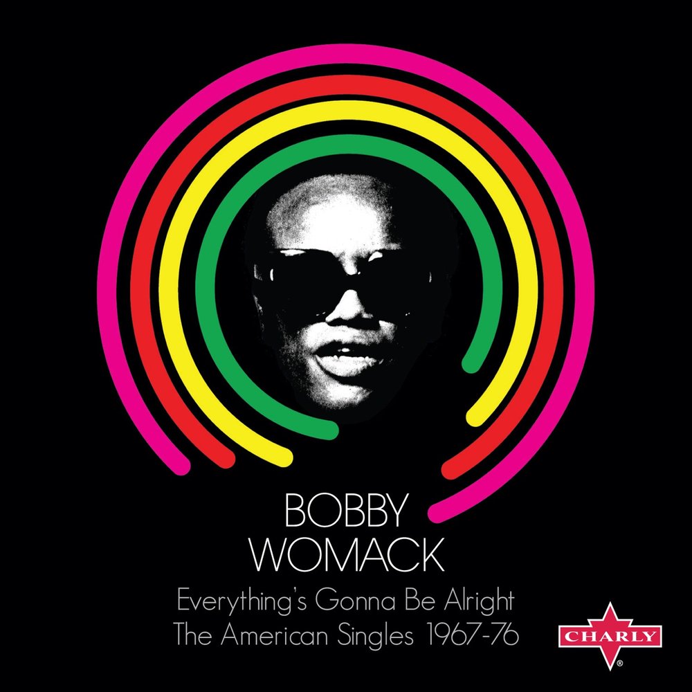 Woman's Gotta Have It - Bobby Womack.