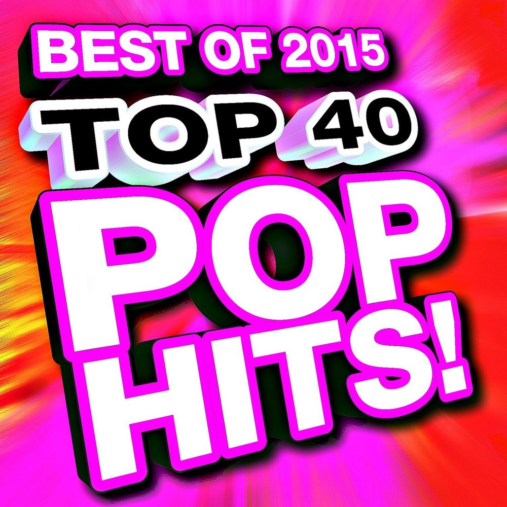 Best hits. Top Pop Hits. Слушать топ 40 поп. Pop it 40. Hits Song 2015.