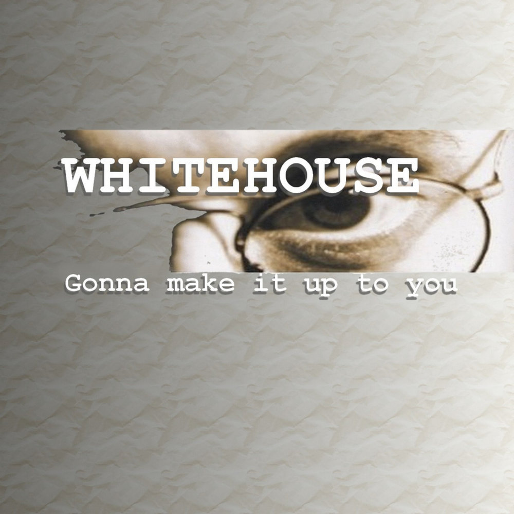 Whitehouse группа альбомы. Whitehouse Noise. We gonna make it. You are gonna make it.