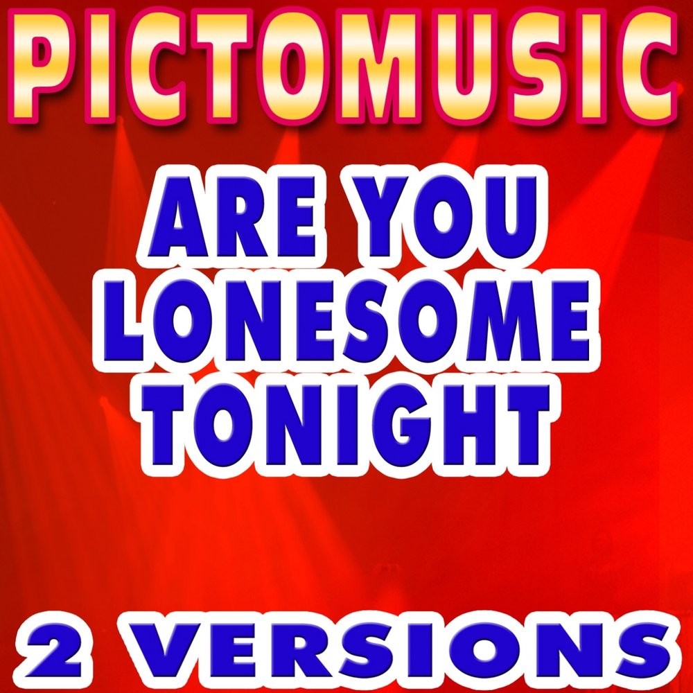 Are you lonesome tonight