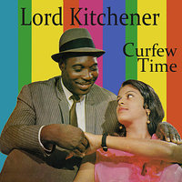 Lord Kitchener Curfew Time Lord Kitchener Curfew Time