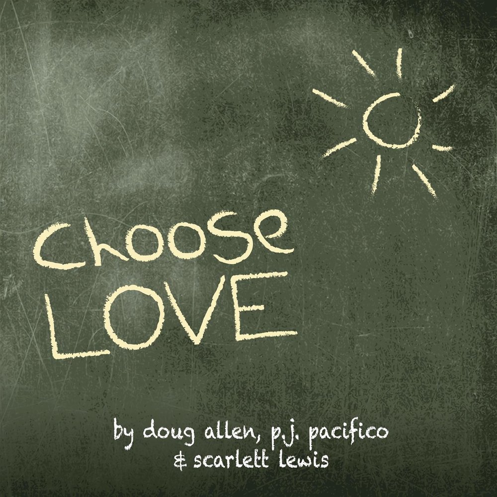 Choose your love. Choose Love. Scarlett Lewis.