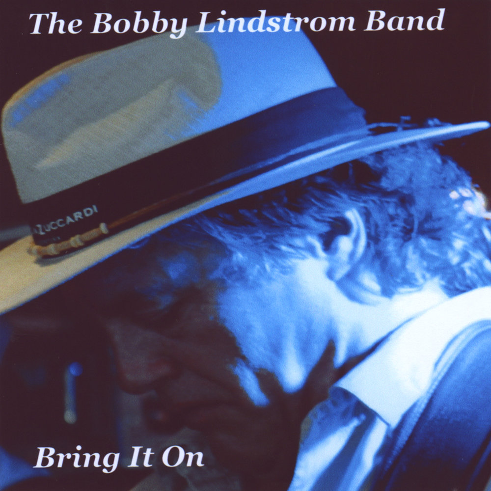 Обложка альбом the Bobby Lindstrom Band - bring it on. Lindstrom way.