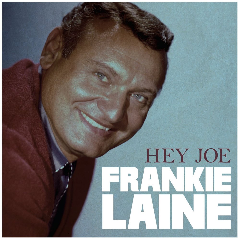 Hey joe. Хей Джо. Сингл «Hey Joe». Frankie Laine альбомы. Frankie Laine - обложки альбомов.