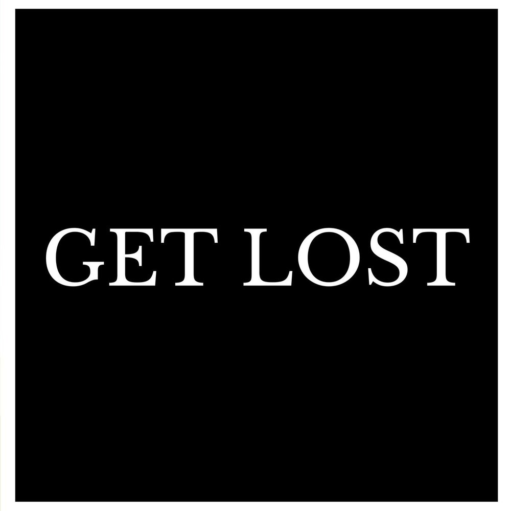 Get lost. Эль get Lost. Get Lost картинки. Get Lost Song.