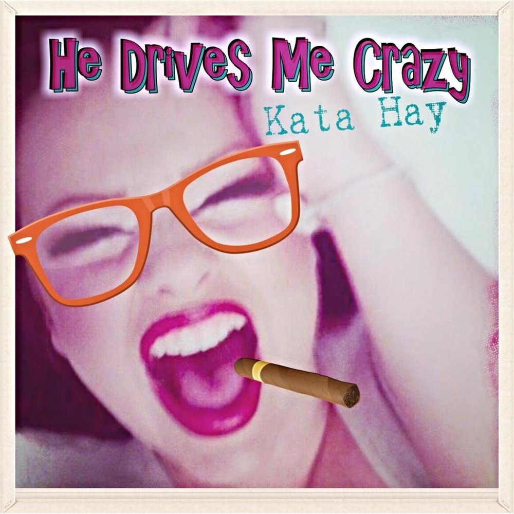 Drive me Crazy. Crazy i. Hey you Crazy. You're Crazy.