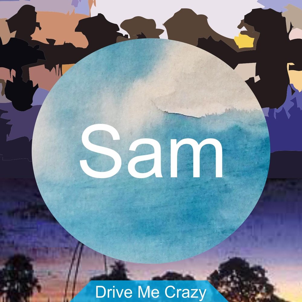 I drive песня. Всё Sam. Drive me Crazy. Sam Music. Сэм и альбом.