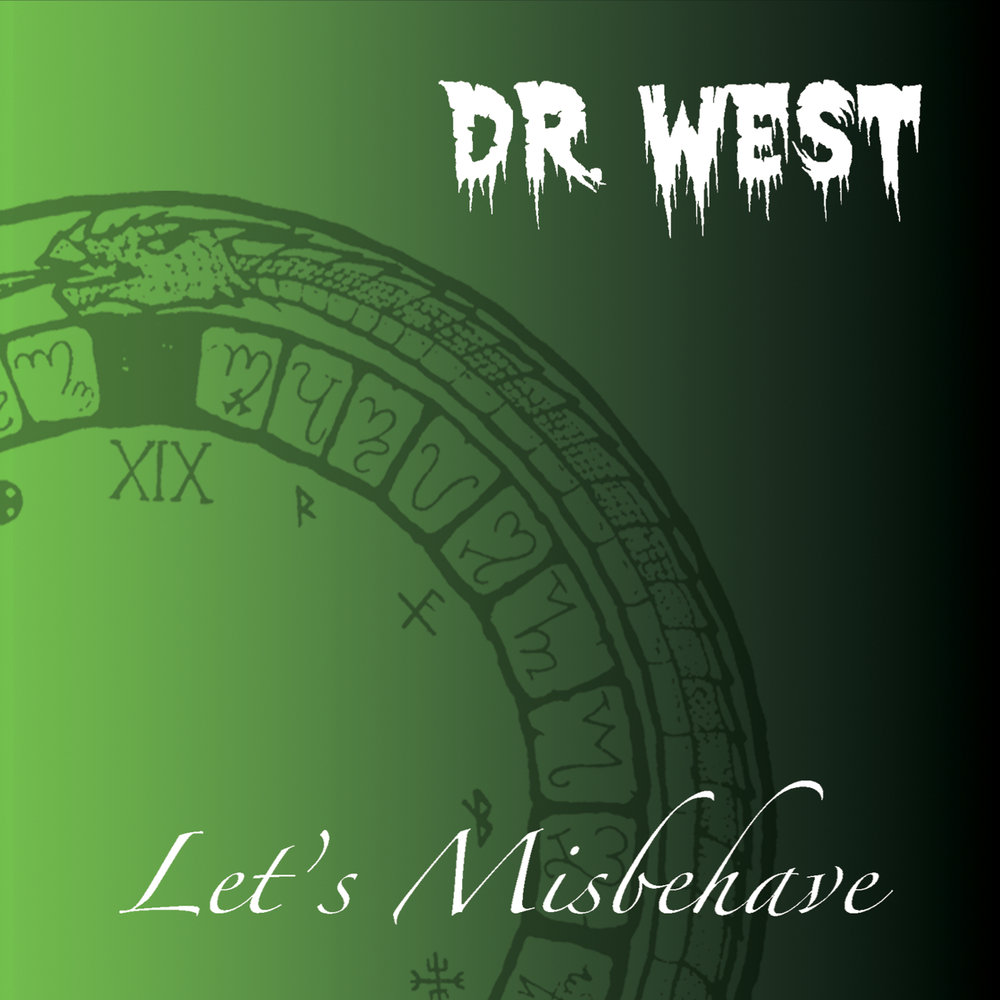 Dr west. Let's misbehave.