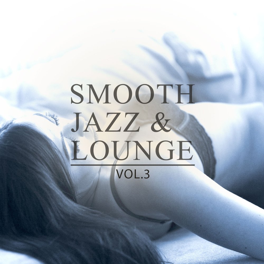 "Smooth Jazz" && ( исполнитель | группа | музыка | Music | Band | artist ) && (фото | photo). Lounge Remix Vol.3. "Jazz Lounge" && ( исполнитель | группа | музыка | Music | Band | artist ) && (фото | photo).