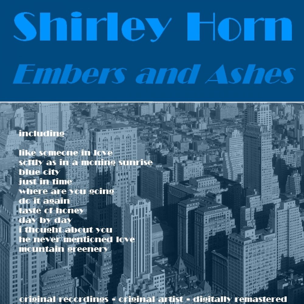 Embers and Ashes Ширли Хорн. Shirley Horn. Shirley Horn here's to Life.