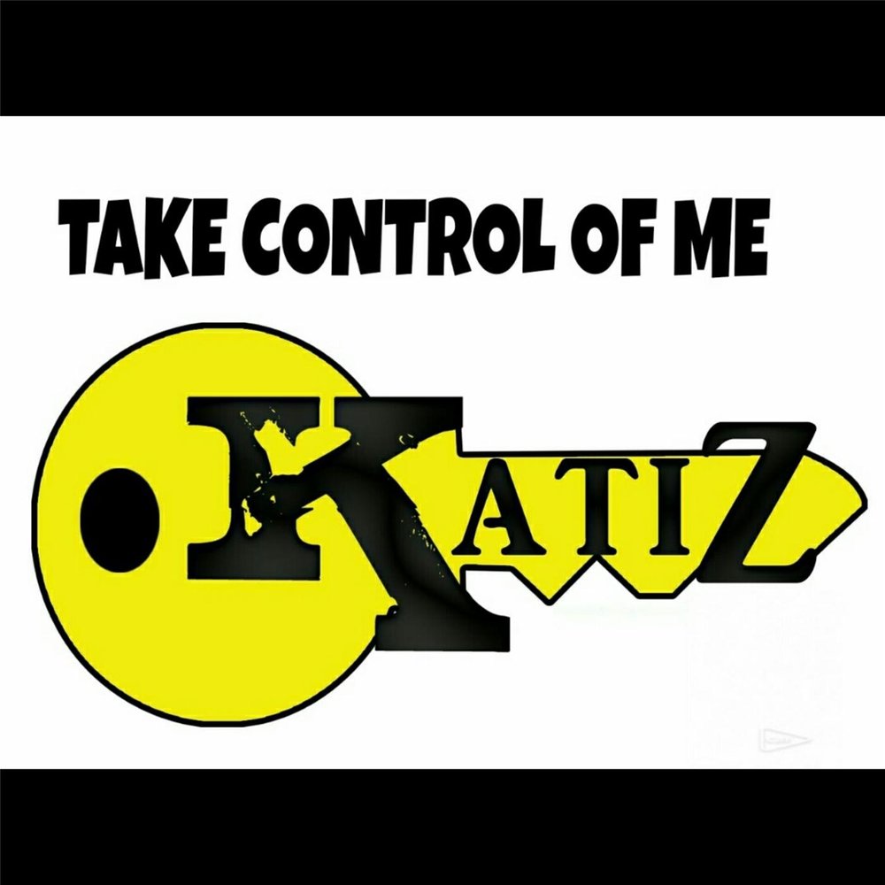 Take me control. Take Control. Take Control album. Katiz_ITA. Take Control Braxit.