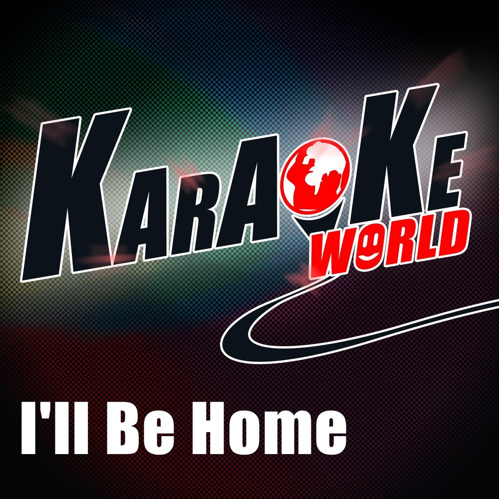 Iu002639;ll Be Home u2014 Karaoke World. u0421u043bu0443u0448u0430u0442u044c u043eu043du043bu0430u0439u043d u043du0430 u042fu043du0434u0435u043au0441.u041cu0443u0437u044bu043au0435