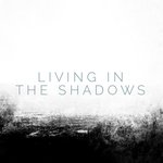 Living in the Shadows