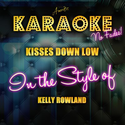 Kiss down. Kelly Rowland Kisses down Low. Kiss this down.