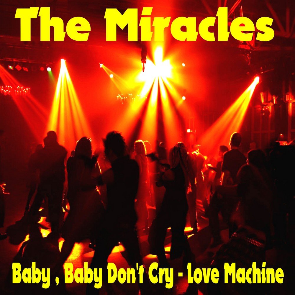 Песня baby it s just love. Love Machine the Miracles. Песня Baby don't Cry. The Miracles do it Baby.