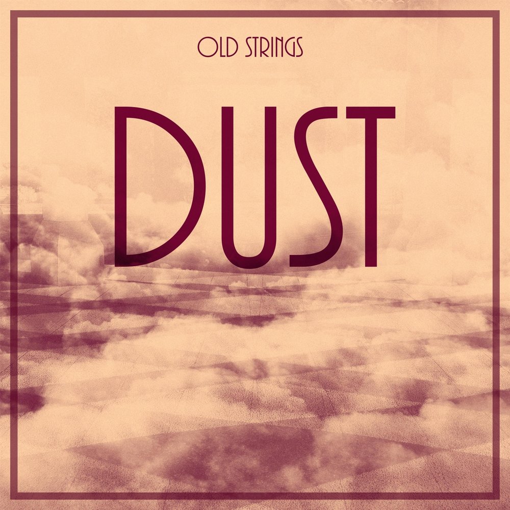 Dust song. Old Strings.