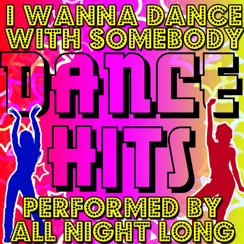 I wanna dance tonight. I wanna Dance with Somebody.