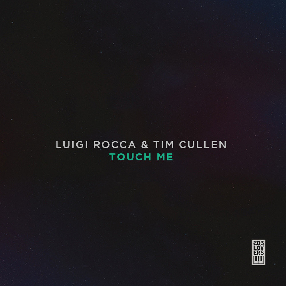 I touch music. Luigi Rocca tim Cullen Touch me. I Touch.